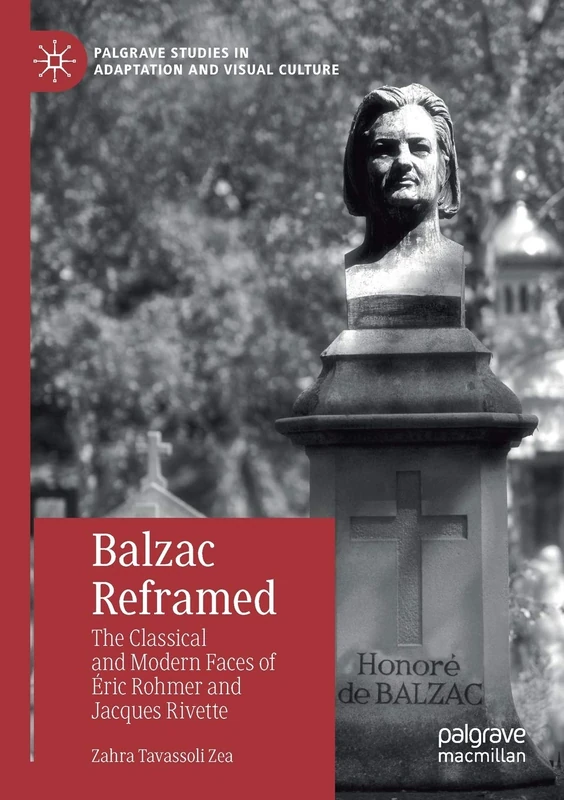 Balzac Reframed: The Classical and Modern Faces of Éric Rohmer and Jacques Rivette (Palgrave Studies in Adaptation and Visual Culture)