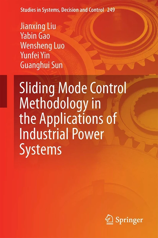 Sliding Mode Control Methodology in the Applications of Industrial Power Systems: 249 (Studies in Systems, Decision and Control, 249)