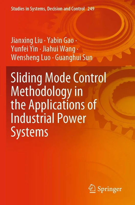 Sliding Mode Control Methodology in the Applications of Industrial Power Systems: 249 (Studies in Systems, Decision and Control, 249)