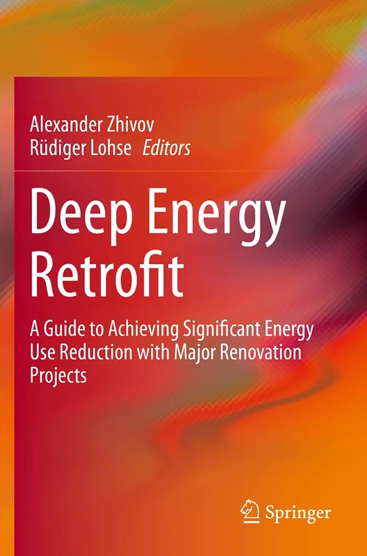 Deep Energy Retrofit: A Guide to Achieving Significant Energy Use Reduction with Major Renovation Projects