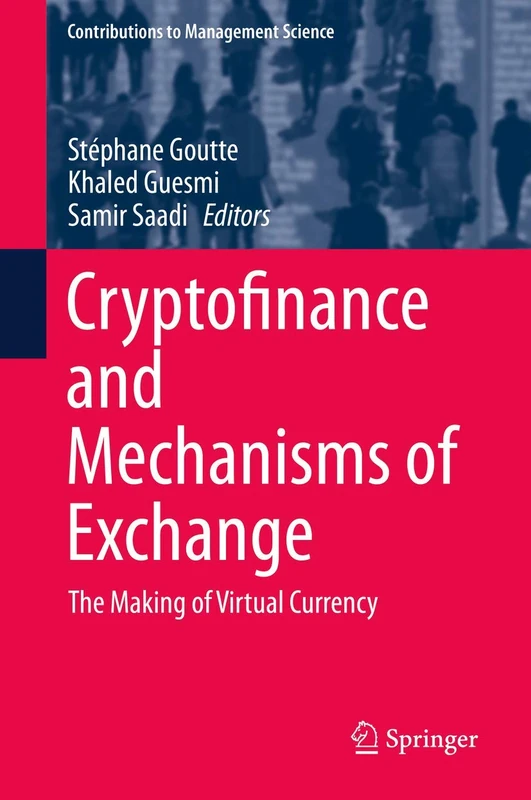 Cryptofinance and Mechanisms of Exchange: The Making of Virtual Currency (Contributions to Management Science)