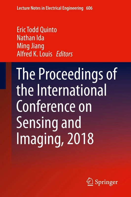 The Proceedings of the International Conference on Sensing and Imaging, 2018: 606 (Lecture Notes in Electrical Engineering, 606)