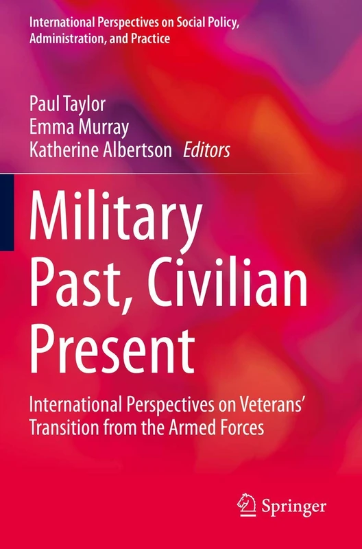 Military Past, Civilian Present: International Perspectives on Veterans' Transition from the Armed Forces (International Perspectives on Social Policy, Administration, and Practice) - Image 1