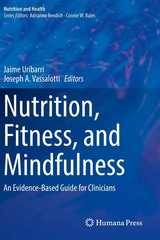Nutrition, Fitness, and Mindfulness: An Evidence-Based Guide for Clinicians (Nutrition and Health)