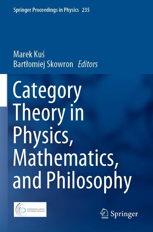 Category Theory in Physics, Mathematics, and Philosophy: 235 (Springer Proceedings in Physics, 235)