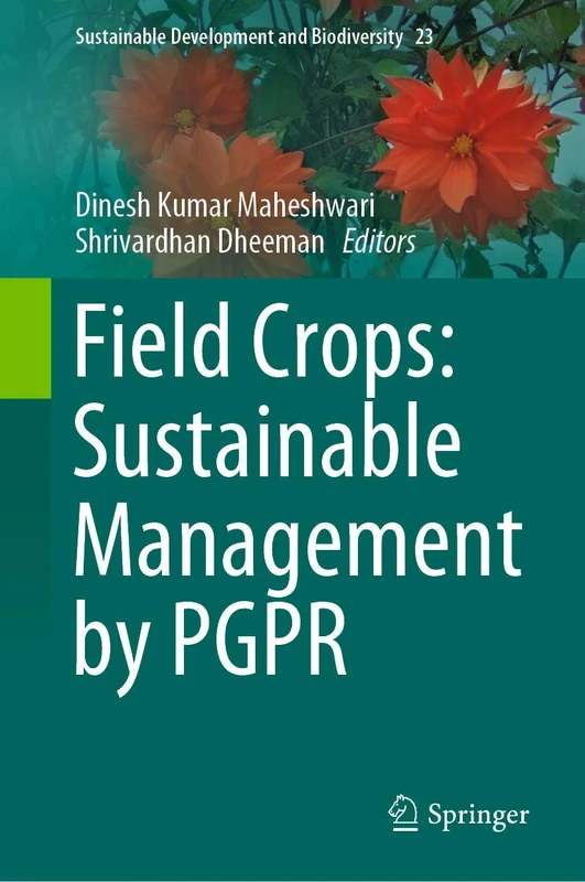 Field Crops: Sustainable Management by PGPR: 23 (Sustainable Development and Biodiversity, 23)