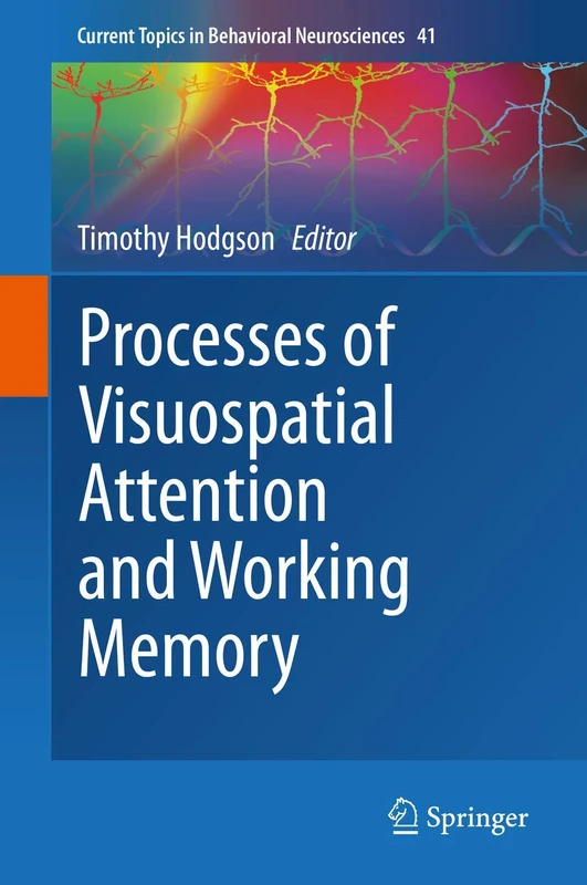 Processes of Visuospatial Attention and Working Memory: 41 (Current Topics in Behavioral Neurosciences, 41)