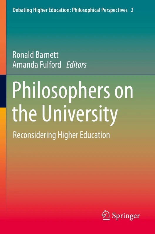 Philosophers on the University: Reconsidering Higher Education: 2 (Debating Higher Education: Philosophical Perspectives, 2)