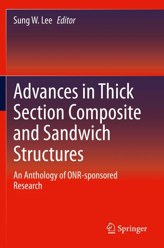 Advances in Thick Section Composite and Sandwich Structures: An Anthology of ONR-sponsored Research - Image 1