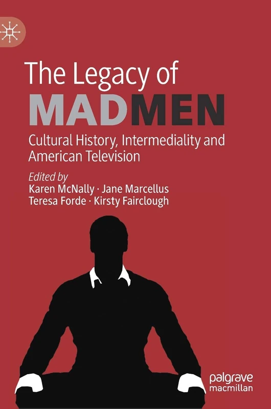 The Legacy of Mad Men: Cultural History, Intermediality and American Television
