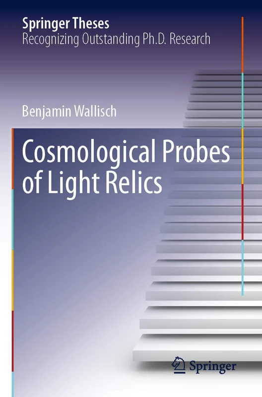 Cosmological Probes of Light Relics (Springer Theses)