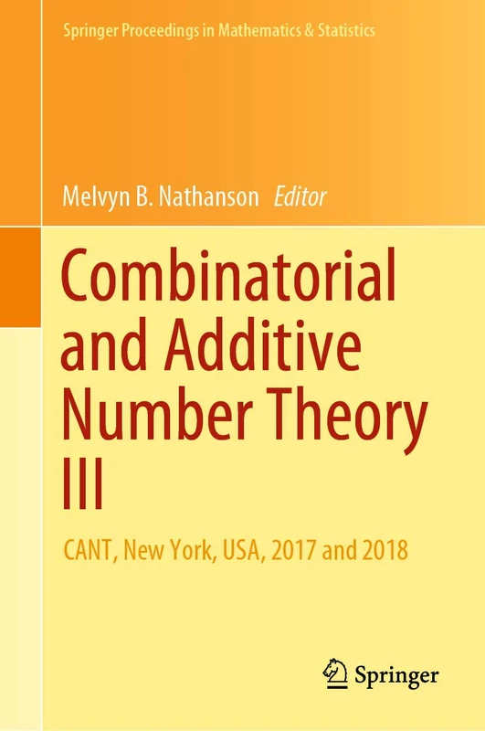 Combinatorial and Additive Number Theory III: CANT, New York, USA, 2017 and 2018: 297 (Springer Proceedings in Mathematics & Statistics, 297)
