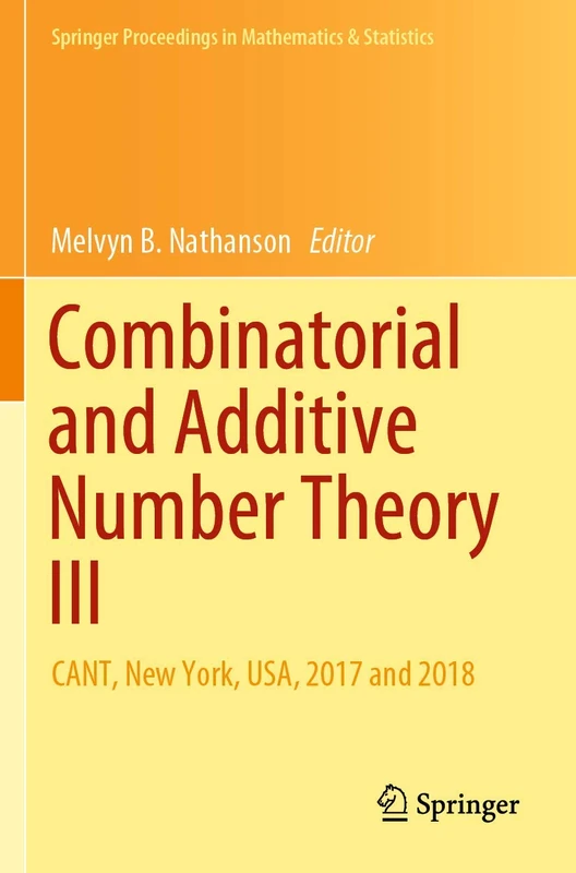 Combinatorial and Additive Number Theory III: CANT, New York, USA, 2017 and 2018: 297 (Springer Proceedings in Mathematics & Statistics, 297)