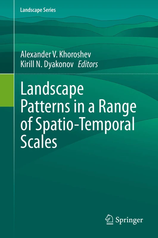 Landscape Patterns in a Range of Spatio-Temporal Scales: 26 (Landscape Series, 26)