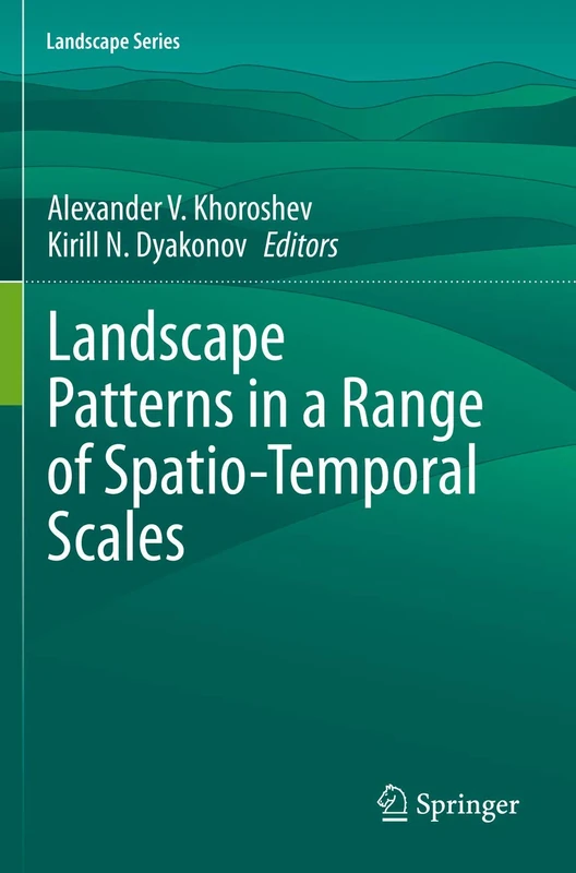 Landscape Patterns in a Range of Spatio-Temporal Scales: 26 (Landscape Series, 26)