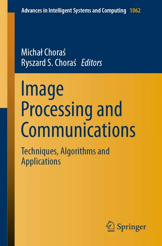 Image Processing and Communications: Techniques, Algorithms and Applications: 1062 (Advances in Intelligent Systems and Computing, 1062)