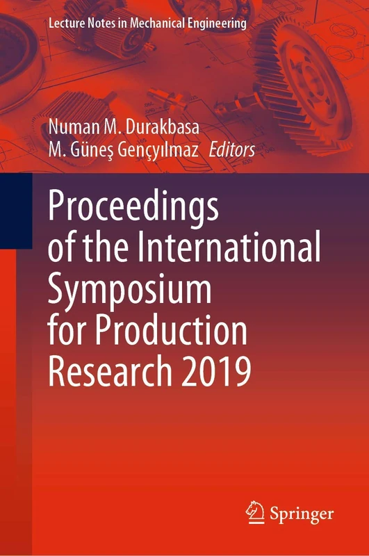 Proceedings of the International Symposium for Production Research 2019 (Lecture Notes in Mechanical Engineering)