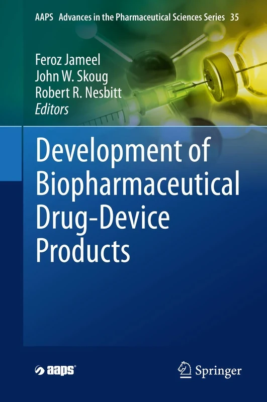 Development of Biopharmaceutical Drug-Device Products: 35 (AAPS Advances in the Pharmaceutical Sciences Series, 35)