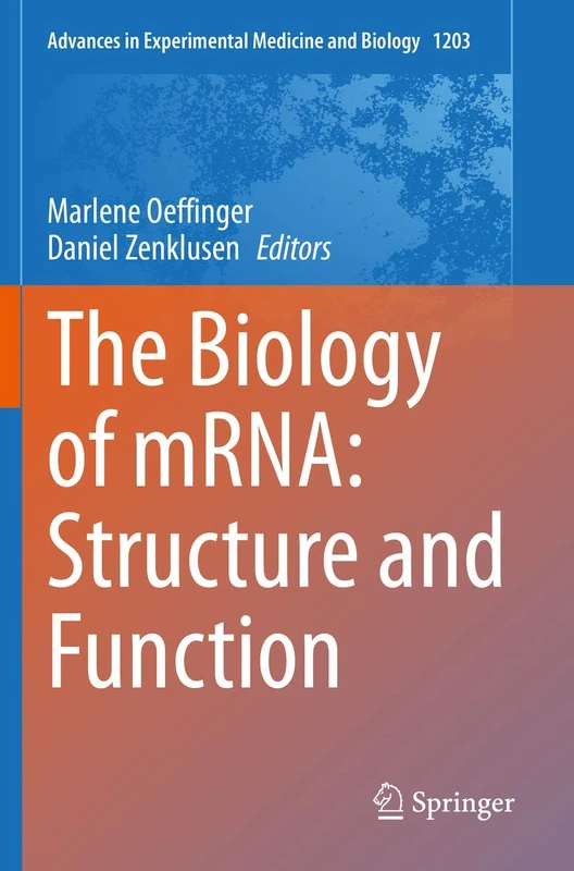 The Biology of mRNA: Structure and Function: 1203 (Advances in Experimental Medicine and Biology, 1203) - Image 1