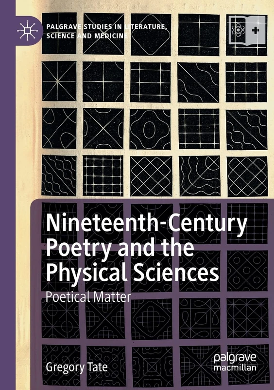 Nineteenth-Century Poetry and the Physical Sciences: Poetical Matter (Palgrave Studies in Literature, Science and Medicine)