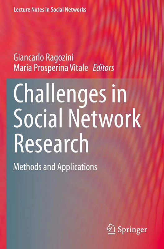 Challenges in Social Network Research: Methods and Applications (Lecture Notes in Social Networks)