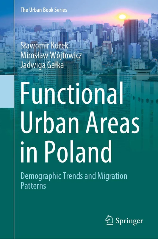 Functional Urban Areas in Poland: Demographic Trends and Migration Patterns (The Urban Book Series) - Image 1
