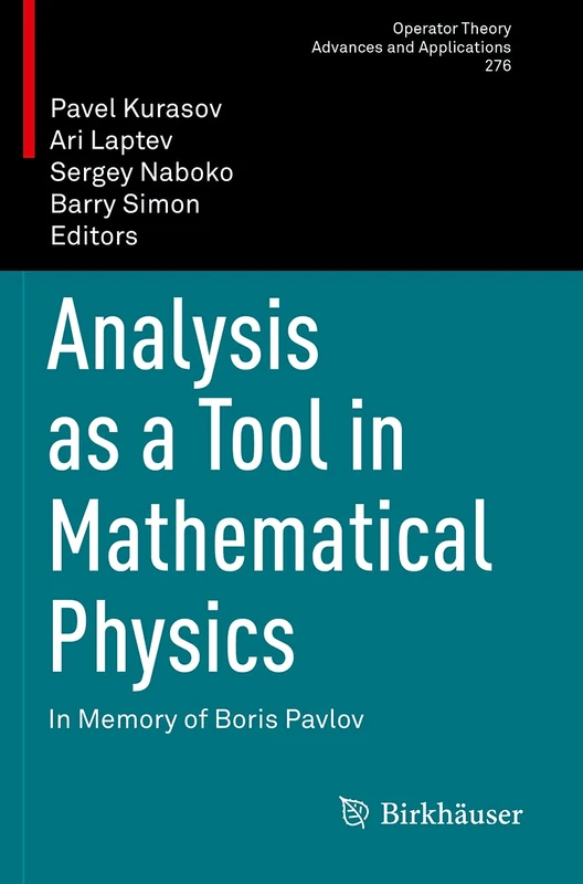 Analysis as a Tool in Mathematical Physics: In Memory of Boris Pavlov: 276 (Operator Theory: Advances and Applications, 276)