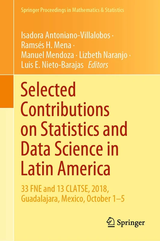 Selected Contributions on Statistics and Data Science in Latin America: 33 FNE and 13 CLATSE, 2018, Guadalajara, Mexico, October 1-5: 301 (Springer Proceedings in Mathematics & Statistics, 301)