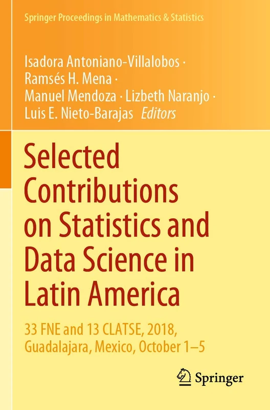 Selected Contributions on Statistics and Data Science in Latin America: 33 FNE and 13 CLATSE, 2018, Guadalajara, Mexico, October 1-5: 301 (Springer Proceedings in Mathematics & Statistics, 301)