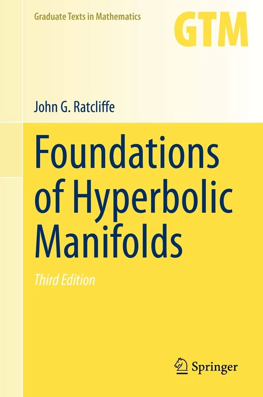 Foundations of Hyperbolic Manifolds: 149 (Graduate Texts in Mathematics, 149)