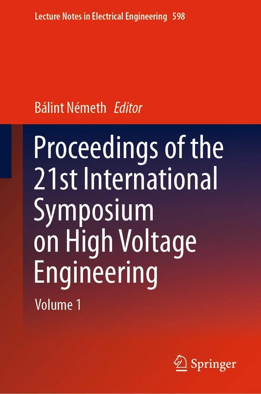 Proceedings of the 21st International Symposium on High Voltage Engineering: Volume 1: 598 (Lecture Notes in Electrical Engineering, 598)