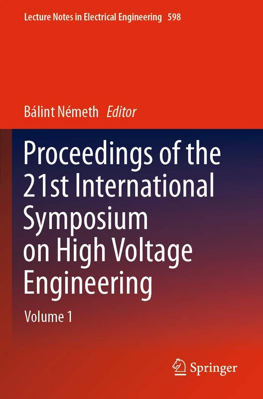 Proceedings of the 21st International Symposium on High Voltage Engineering: Volume 1: 598 (Lecture Notes in Electrical Engineering, 598)