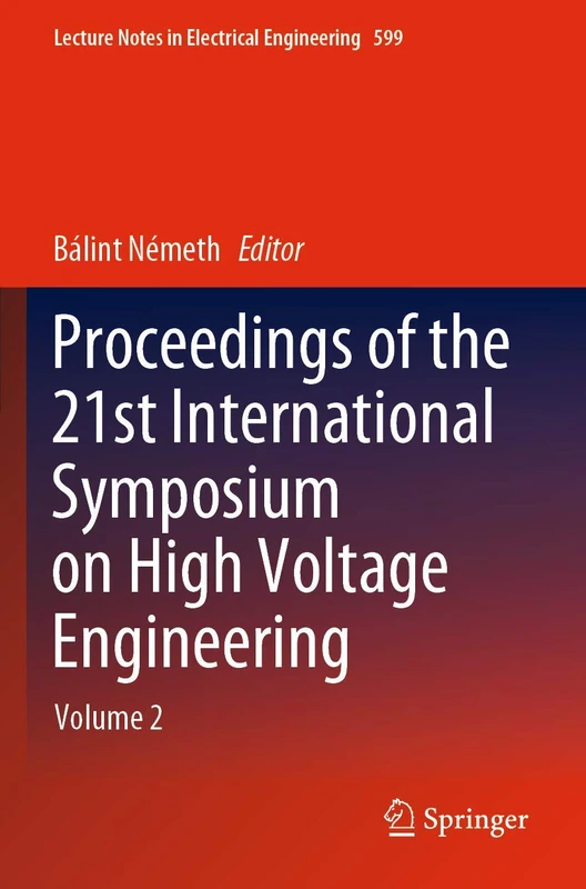 Proceedings of the 21st International Symposium on High Voltage Engineering: Volume 2: 599 (Lecture Notes in Electrical Engineering, 599)
