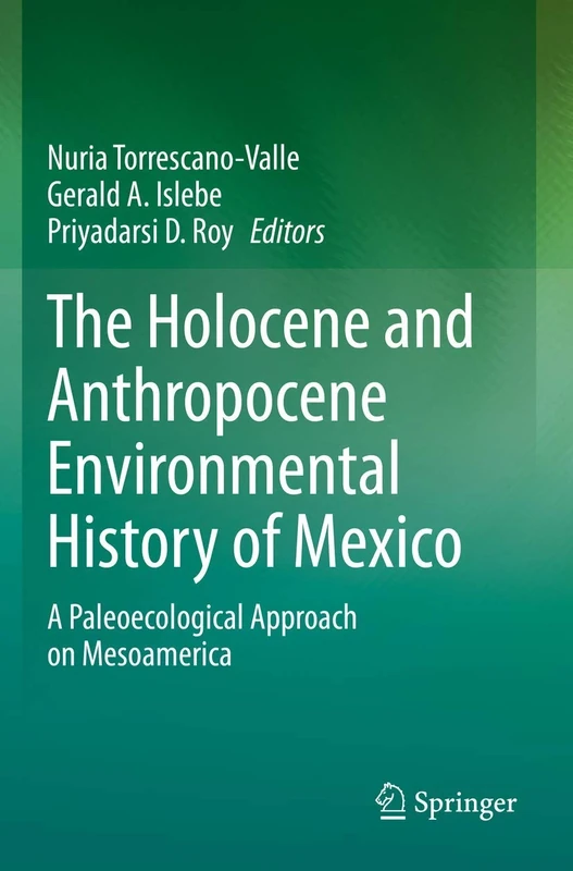 The Holocene and Anthropocene Environmental History of Mexico: A Paleoecological Approach on Mesoamerica