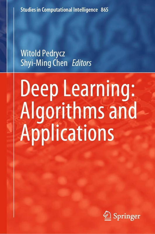 Deep Learning: Algorithms and Applications: 865 (Studies in Computational Intelligence, 865)