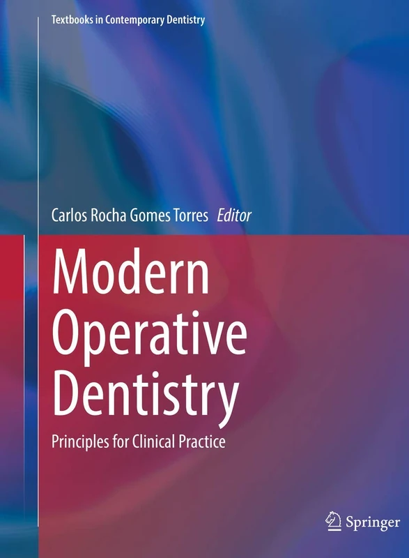 Modern Operative Dentistry: Principles for Clinical Practice (Textbooks in Contemporary Dentistry)