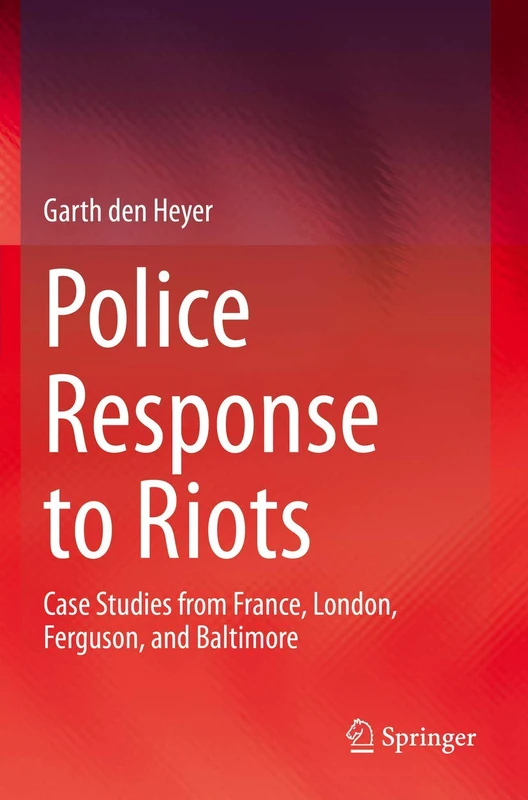 Police Response to Riots: Case Studies from France, London, Ferguson, and Baltimore