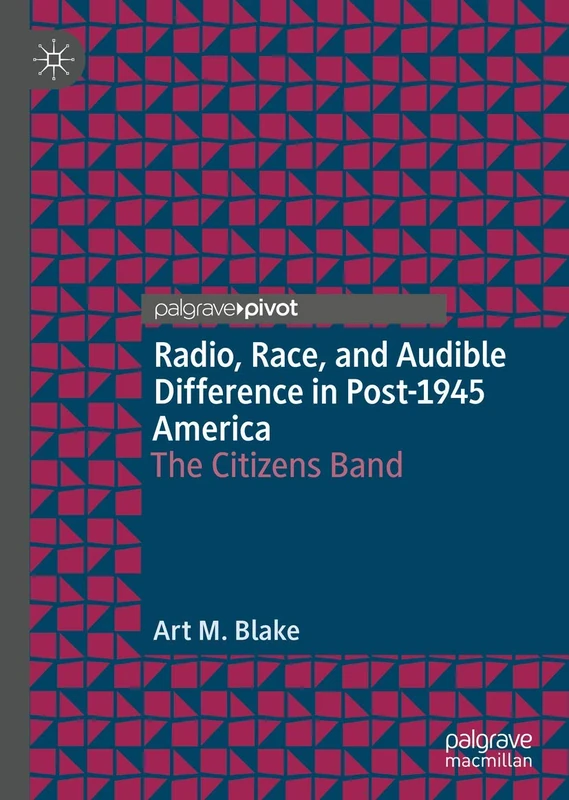 Radio, Race, and Audible Difference in Post-1945 America: The Citizens Band