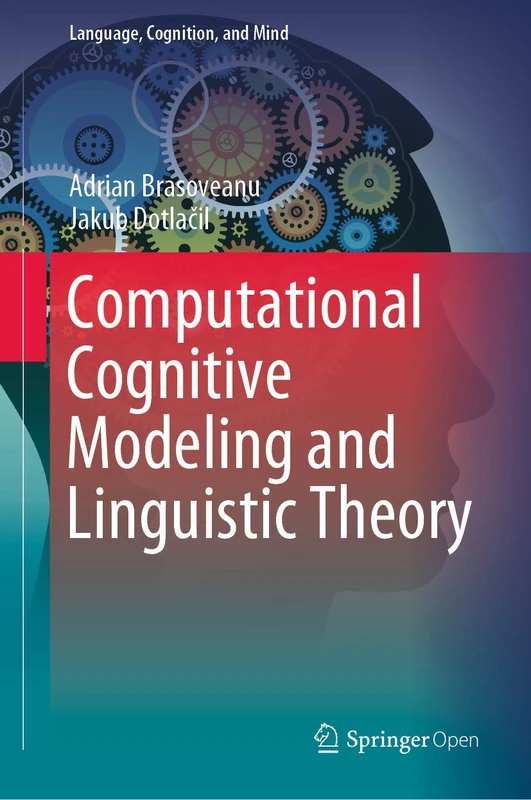 Computational Cognitive Modeling and Linguistic Theory: 6 (Language, Cognition, and Mind, 6)