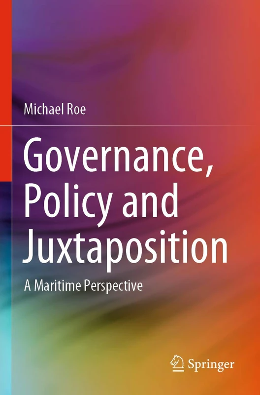 Governance, Policy and Juxtaposition: A Maritime Perspective
