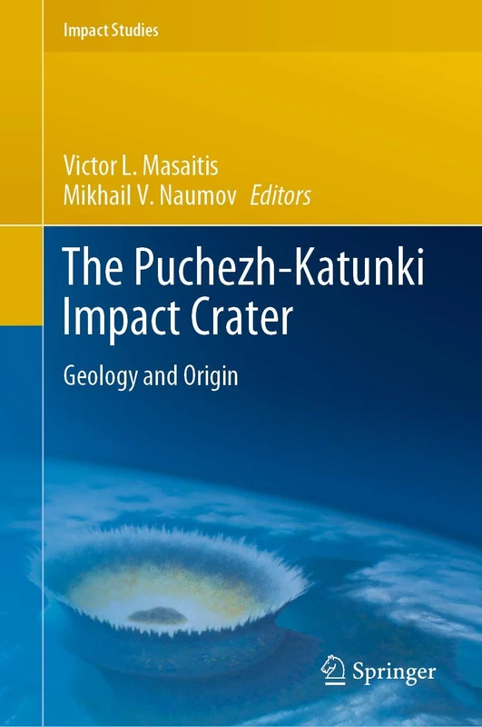 The Puchezh-Katunki Impact Crater: Geology and Origin (Impact Studies)