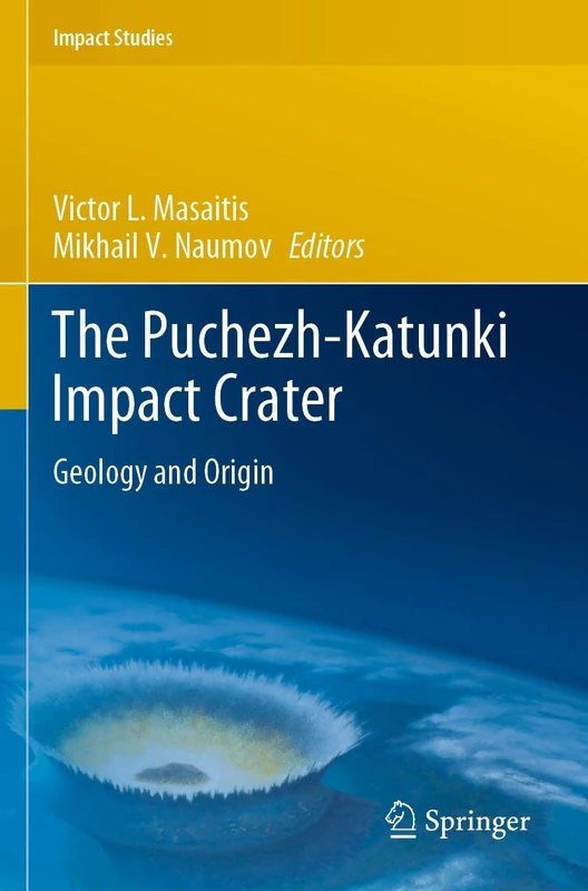 The Puchezh-Katunki Impact Crater: Geology and Origin (Impact Studies)