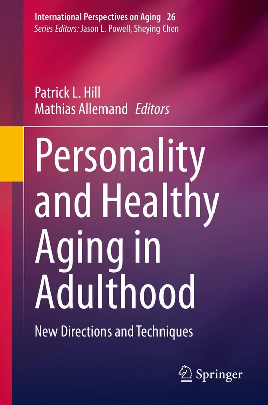 Personality and Healthy Aging in Adulthood: New Directions and Techniques: 26 (International Perspectives on Aging, 26)