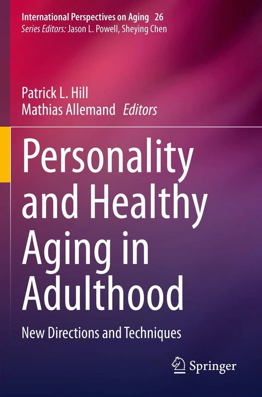 Personality and Healthy Aging in Adulthood: New Directions and Techniques: 26 (International Perspectives on Aging, 26)