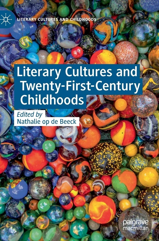 Literary Cultures and Twenty-First-Century Childhoods (Literary Cultures and Childhoods)