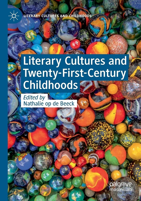Literary Cultures and Twenty-First-Century Childhoods (Literary Cultures and Childhoods)