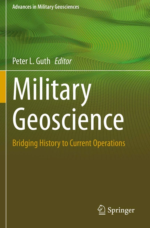 Military Geoscience: Bridging History to Current Operations (Advances in Military Geosciences)