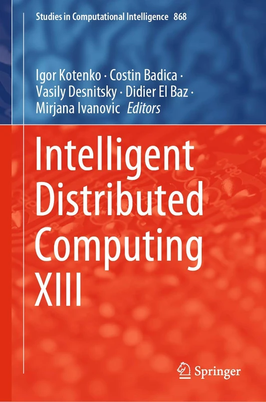 Intelligent Distributed Computing XIII: 868 (Studies in Computational Intelligence, 868)
