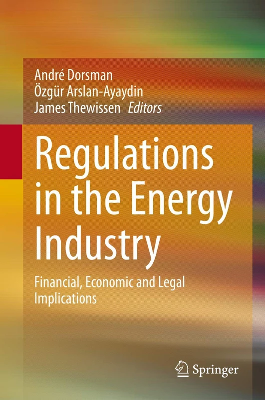 Regulations in the Energy Industry: Financial, Economic and Legal Implications