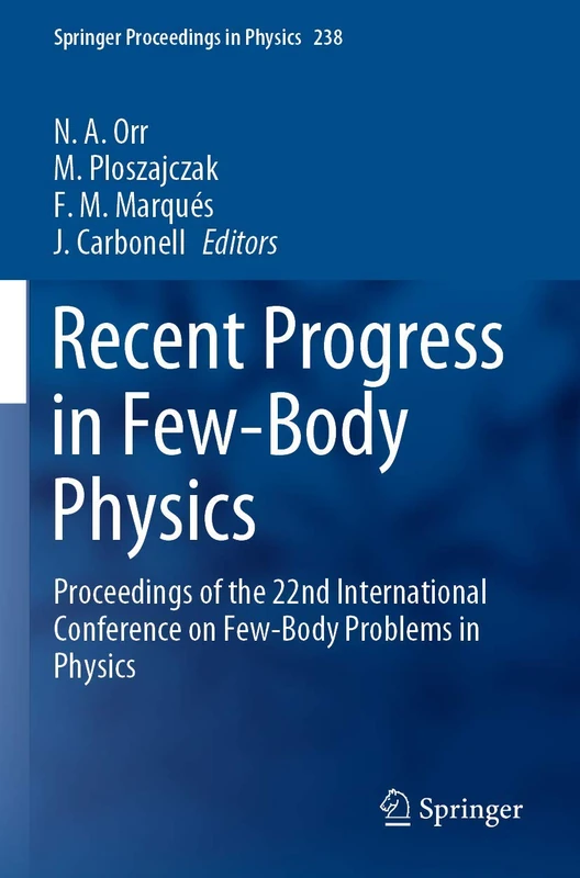 Recent Progress in Few-Body Physics: Proceedings of the 22nd International Conference on Few-Body Problems in Physics: 238 (Springer Proceedings in Physics, 238)